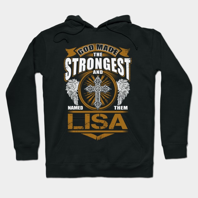 Lisa Name T Shirt - God Found Strongest And Named Them Lisa Gift Item Hoodie by reelingduvet